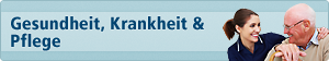 Gesundheit, Krankheit und Pflege