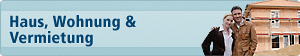 Haus, Wohnung und Vermietung