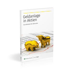 Geldanlage in Aktien: Grundwissen für Aktionäre Geldanlage in Aktien: Grundwissen für Aktionäre