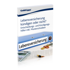 Lebensversicherung kündigen oder nicht? Entscheidungs- und Kündigungshilfen inkl. Musterschreiben Lebensversicherung kündigen oder nicht? Entscheidungs- und Kündigungshilfen inkl. Musterschreiben
