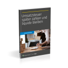 Umsatzsteuer später zahlen und liquide bleiben Umsatzsteuer später zahlen und liquide bleiben