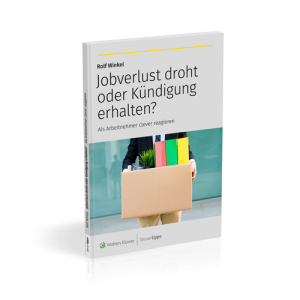 Jobverlust droht oder Kündigung erhalten? Als Arbeitnehmer clever reagieren Jobverlust droht oder Kündigung erhalten? Als Arbeitnehmer clever reagieren