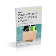 Jobverlust droht oder Kündigung erhalten? Als Arbeitnehmer clever reagieren Jobverlust droht oder Kündigung erhalten? Als Arbeitnehmer clever reagieren