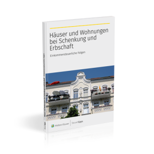 Häuser und Wohnungen bei Schenkung und Erbschaft – Einkommensteuerliche Folgen