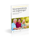 Steuergestaltung mit Angehörigen: Steuerliche Vor- und Nachteile optimal kombinieren