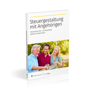 Steuergestaltung mit Angehörigen: Steuerliche Vor- und Nachteile optimal kombinieren