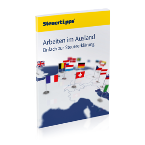 Arbeiten im Ausland: Einfach zur Steuererklärung Arbeiten im Ausland: Einfach zur Steuererklärung