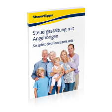 Steuergestaltung mit Angehörigen: So spielt das Finanzamt mit Steuergestaltung mit Angehörigen: So spielt das Finanzamt mit