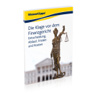 Die Klage vor dem Finanzgericht: Entscheidung, Ablauf, Fristen und Kosten Die Klage vor dem Finanzgericht: Entscheidung, Ablauf, Fristen und Kosten