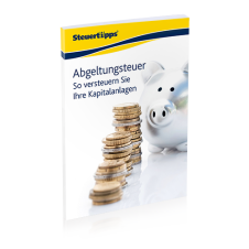 Abgeltungsteuer: So versteuern Sie Ihre Kapitalanlagen Abgeltungsteuer: So versteuern Sie Ihre Kapitalanlagen