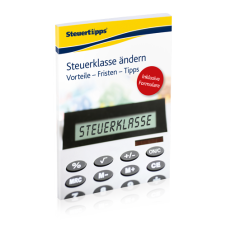 Steuerklasse ändern: Vorteile – Fristen – Tipps Steuerklasse ändern: Vorteile – Fristen – Tipps