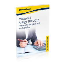 Musterfall Anlage EÜR 2012: Praxisnahe Beispiele und Ausfüllhilfen Musterfall Anlage EÜR 2012: Praxisnahe Beispiele und Ausfüllhilfen