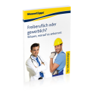 Freiberuflich oder gewerblich? Wissen, worauf es ankommt Freiberuflich oder gewerblich? Wissen, worauf es ankommt