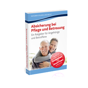 Ratgeber Steuern und Recht - Pflege und Betreuung Ratgeber Steuern und Recht - Pflege und Betreuung