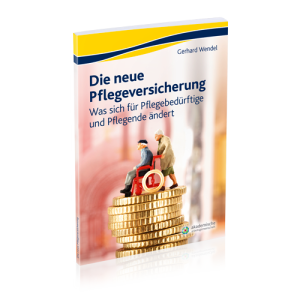 Die neue Pflegeversicherung: Das kommt jetzt auf Sie zu!