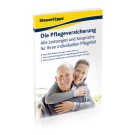 Die Pflegeversicherung – Alle Leistungen und Ansprüche für Ihren individuellen Pflegefall Die Pflegeversicherung – Alle Leistungen und Ansprüche für Ihren individuellen Pflegefall