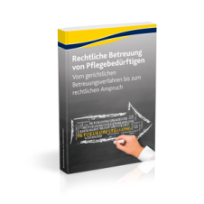 Die rechtliche Betreuung von Pflegebedürftigen Die rechtliche Betreuung von Pflegebedürftigen