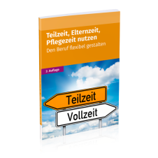 Teilzeit, Elternzeit, Pflegezeit nutzen Teilzeit, Elternzeit, Pflegezeit nutzen