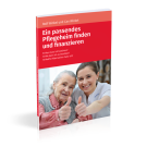 Ein passendes Pflegeheim finden und finanzieren Ein passendes Pflegeheim finden und finanzieren