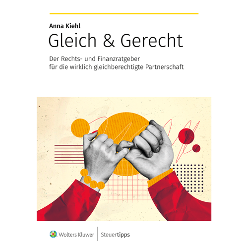 Ratgeber Gleich & Gerecht - Der Rechts- und Finanzratgeber für die wirklich gleichberechtigte Partnerschaft